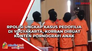 Polisi Ungkap Kasus Pedofilia di Yogyakarta, Korban Dibuat Konten ...